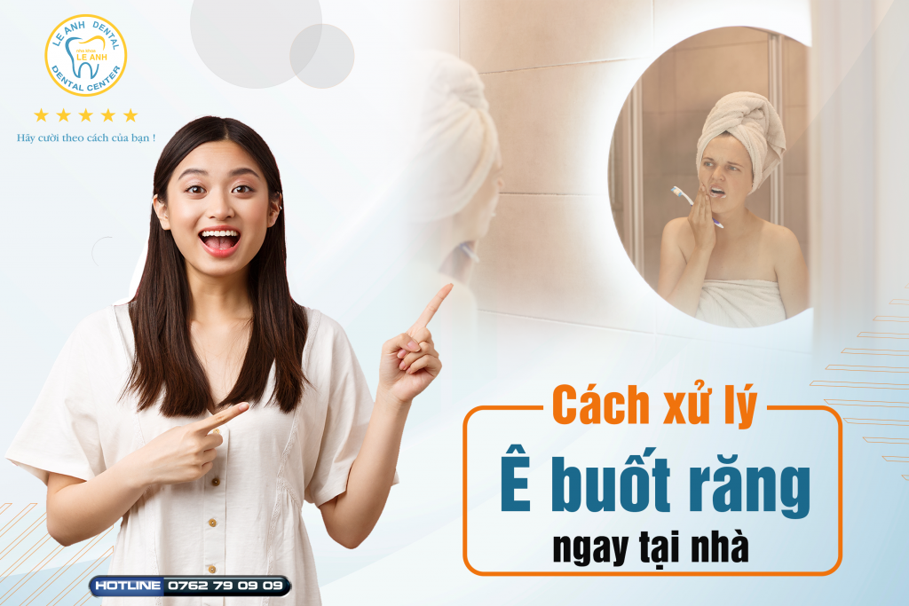 CÁCH XỬ LÝ Ê BUỐT RĂNG TẠI NHÀ