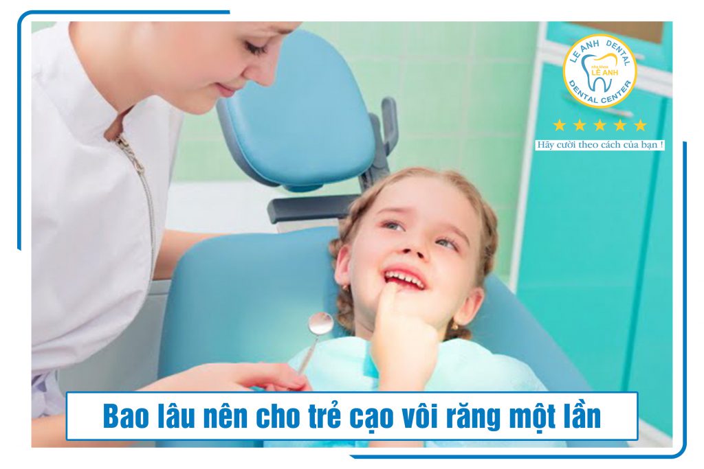 3. Bao lâu nên cho trẻ cạo vôi răng một lần